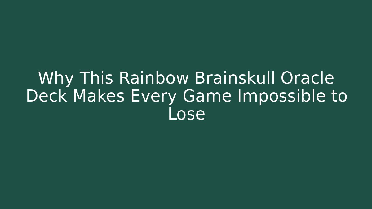 Why This Rainbow Brainskull Oracle Deck Makes Every Game Impossible to Lose - Create More Assets