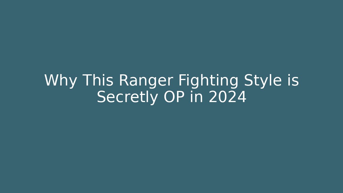 Why This Ranger Fighting Style is Secretly OP in 2024