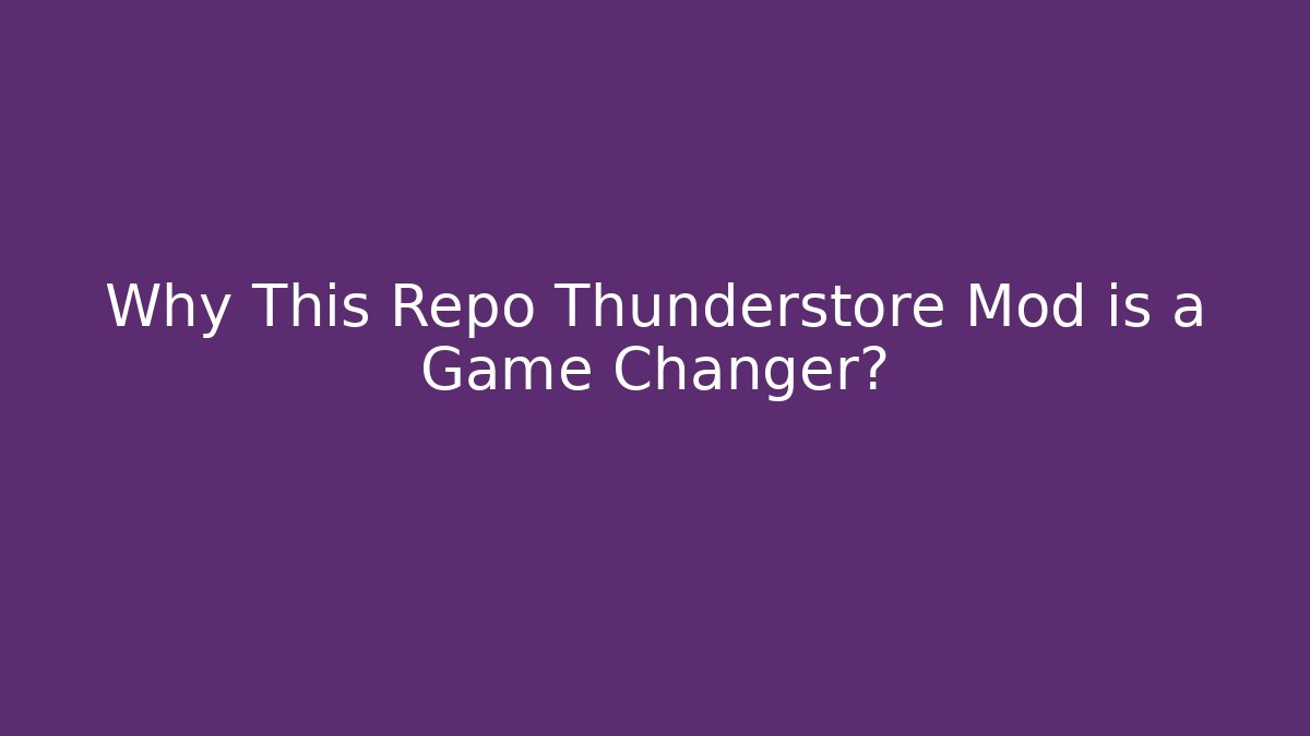 Why This Repo Thunderstore Mod is a Game Changer?