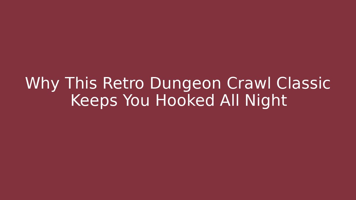 Why This Retro Dungeon Crawl Classic Keeps You Hooked All Night