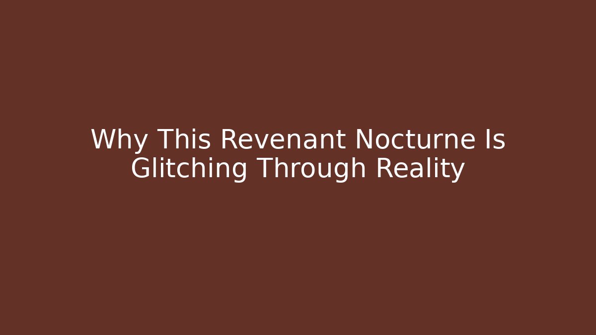 Why This Revenant Nocturne Is Glitching Through Reality