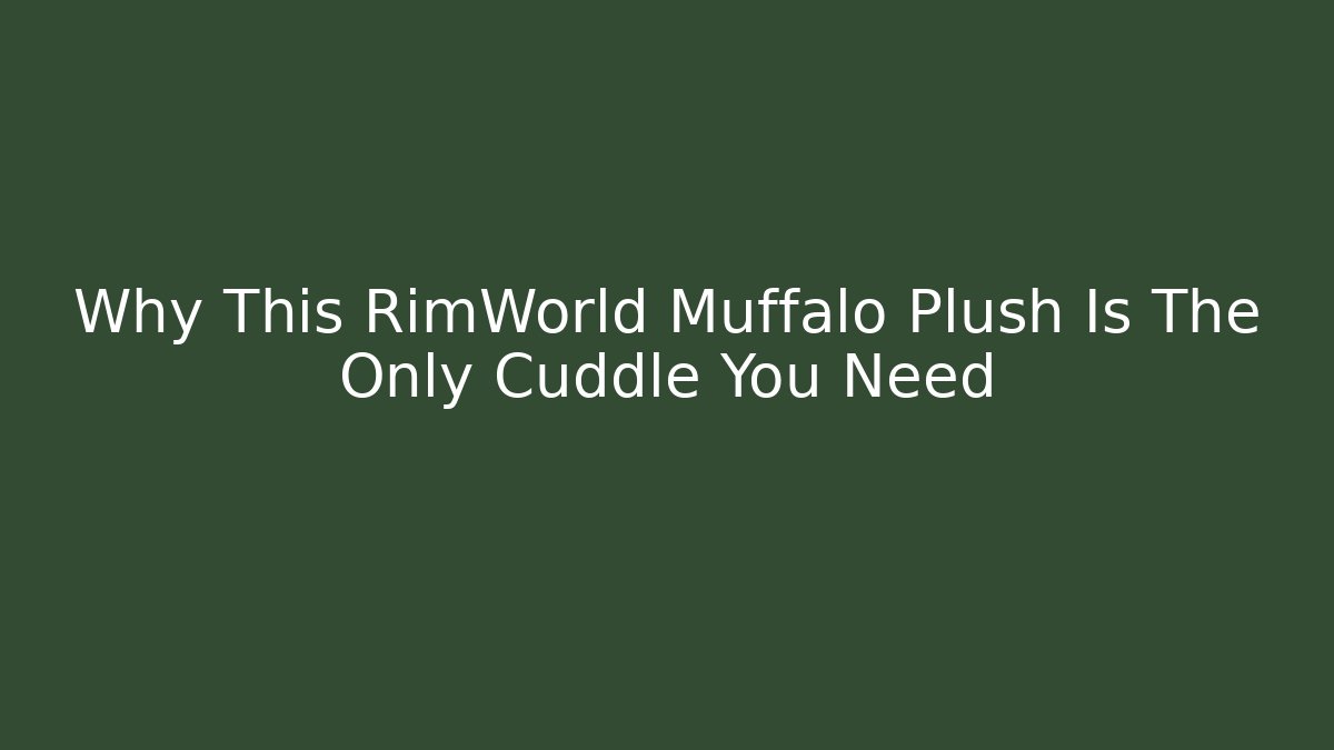 Why This RimWorld Muffalo Plush Is The Only Cuddle You Need