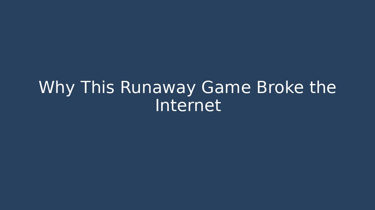 Why This Runaway Game Broke the Internet - Create More Assets