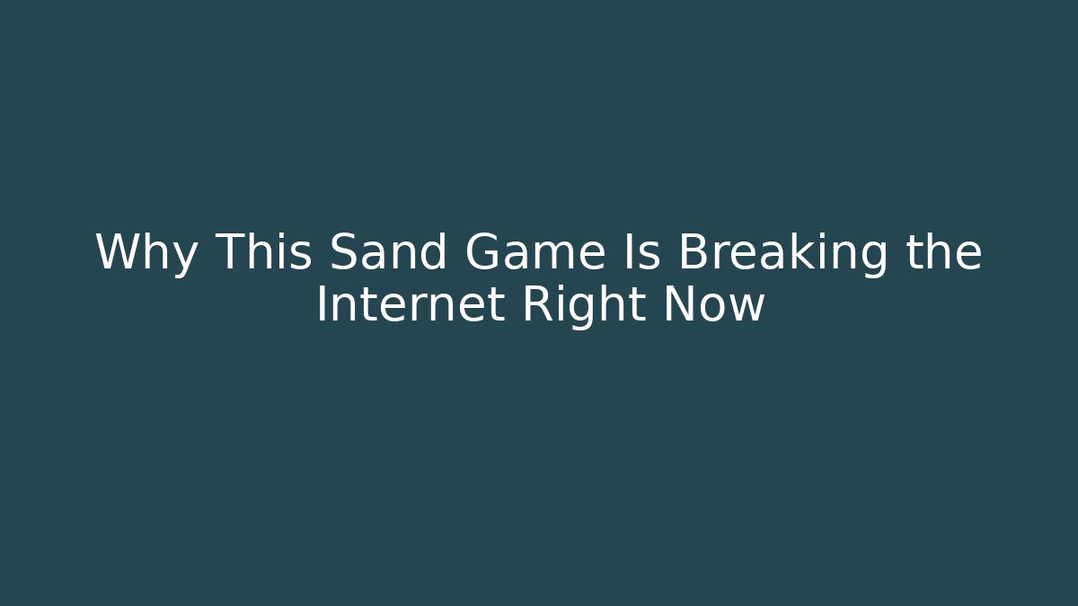 Why This Sand Game Is Breaking the Internet Right Now - Create More Assets