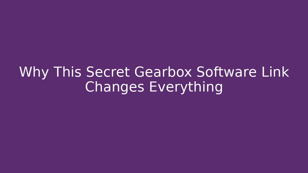 Why This Secret Gearbox Software Link Changes Everything - Create More Assets