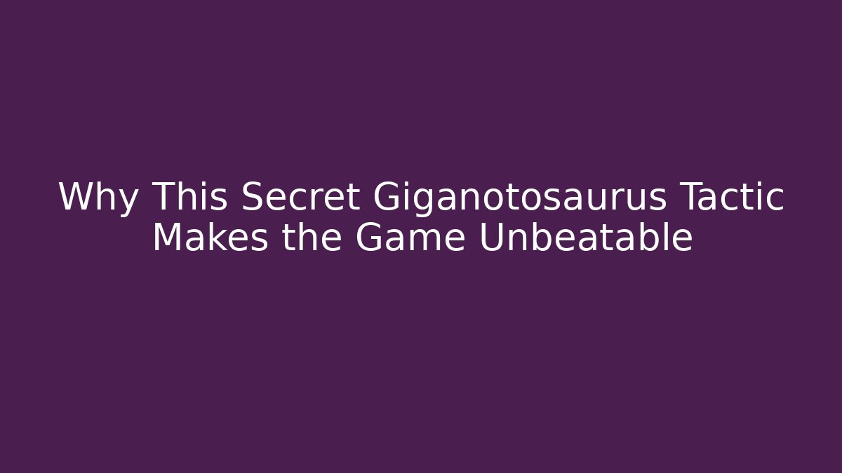 Why This Secret Giganotosaurus Tactic Makes the Game Unbeatable