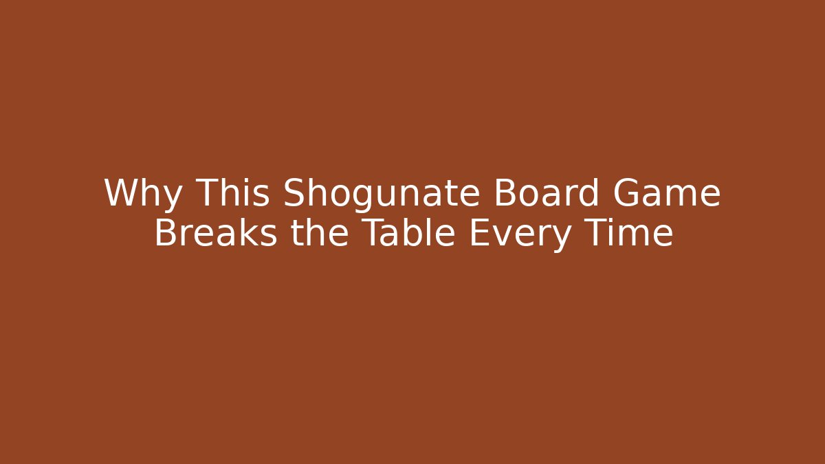 Why This Shogunate Board Game Breaks the Table Every Time