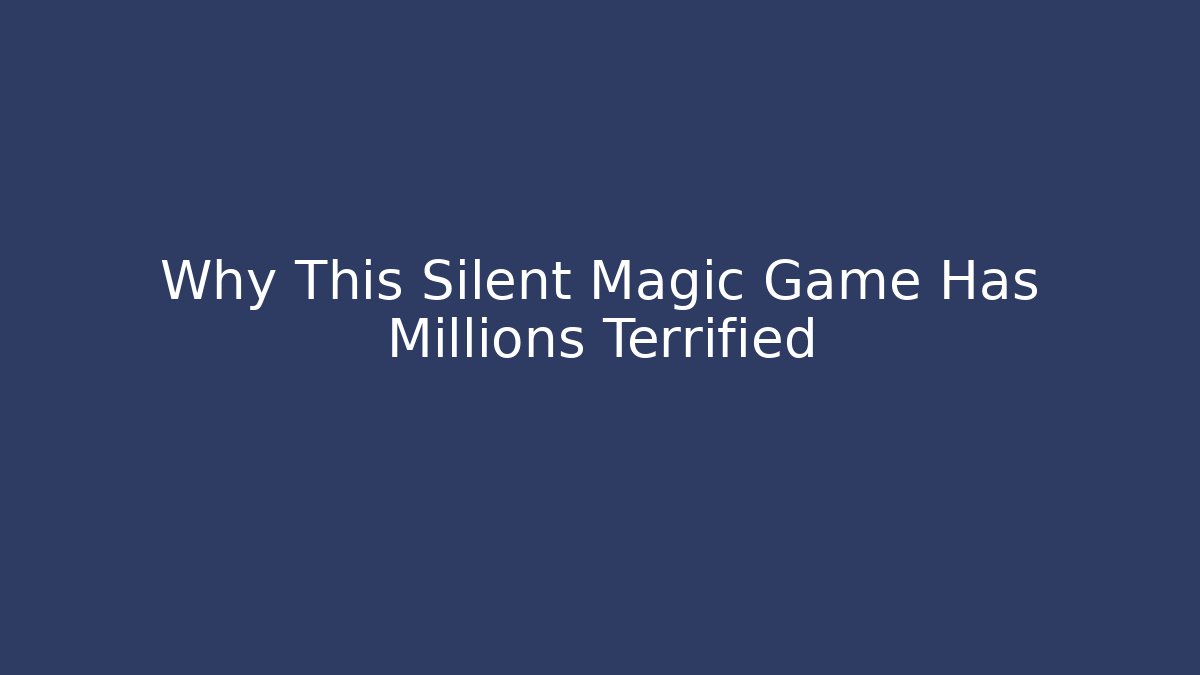 Why This Silent Magic Game Has Millions Terrified