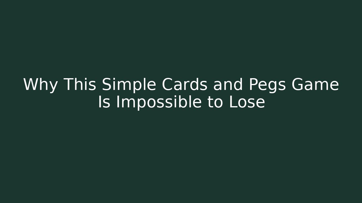 Why This Simple Cards and Pegs Game Is Impossible to Lose