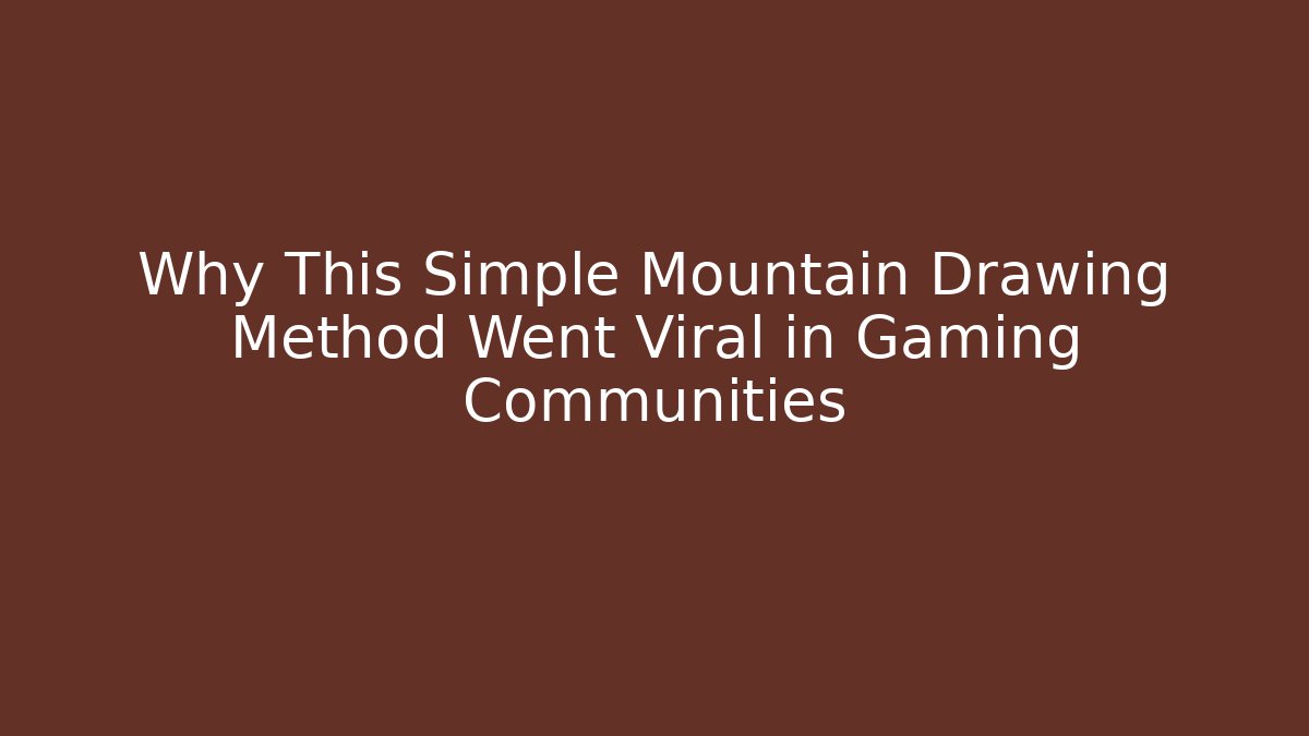 Why This Simple Mountain Drawing Method Went Viral in Gaming Communities