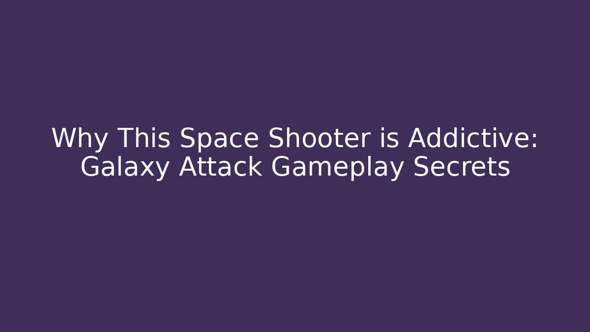 Why This Space Shooter is Addictive: Galaxy Attack Gameplay Secrets