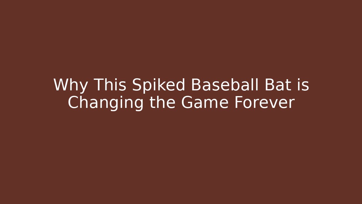 Why This Spiked Baseball Bat is Changing the Game Forever