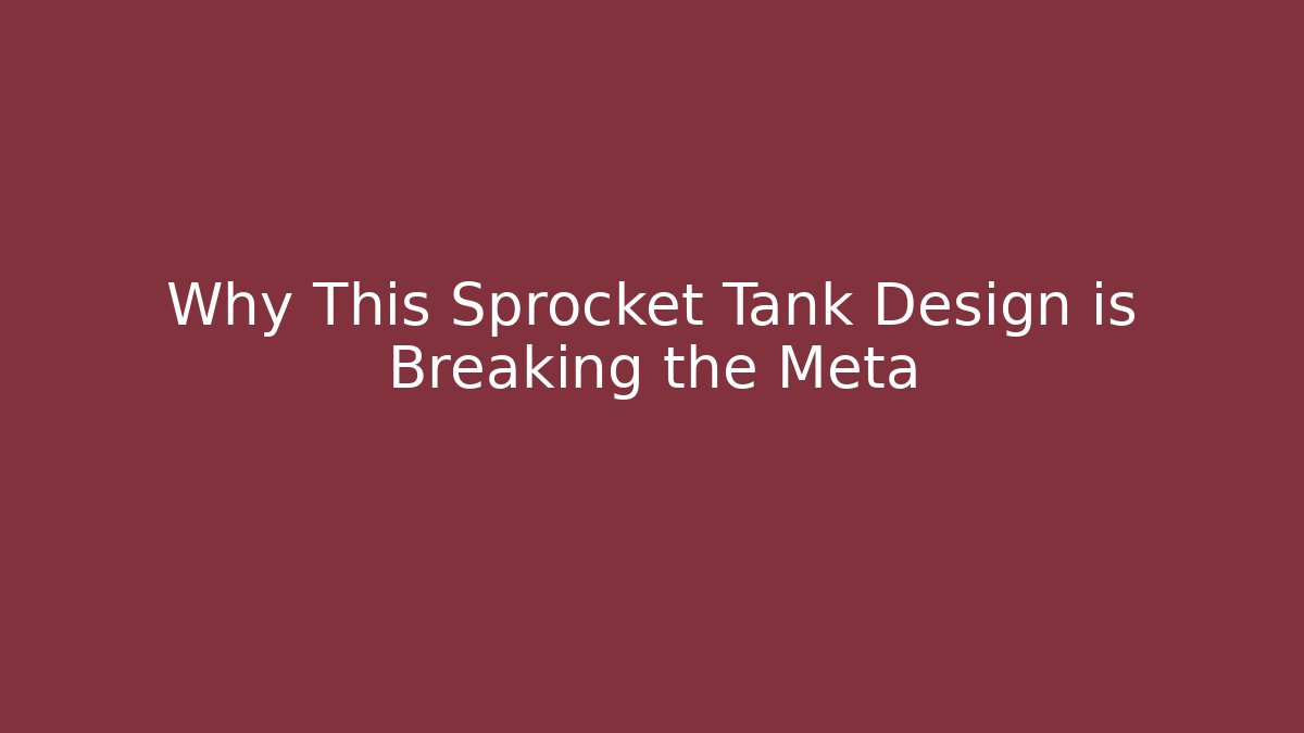 Why This Sprocket Tank Design is Breaking the Meta