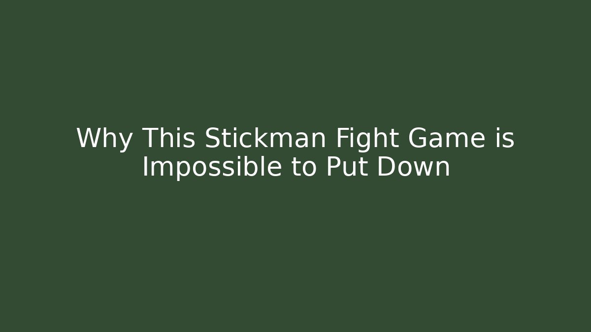 Why This Stickman Fight Game is Impossible to Put Down