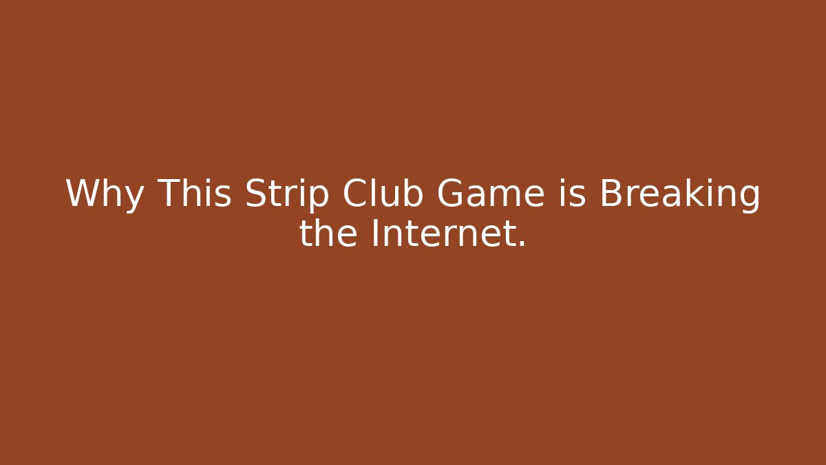 Why This Strip Club Game is Breaking the Internet.