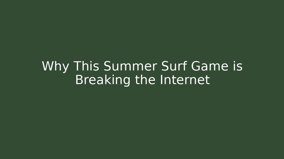 Why This Summer Surf Game is Breaking the Internet - Create More Assets