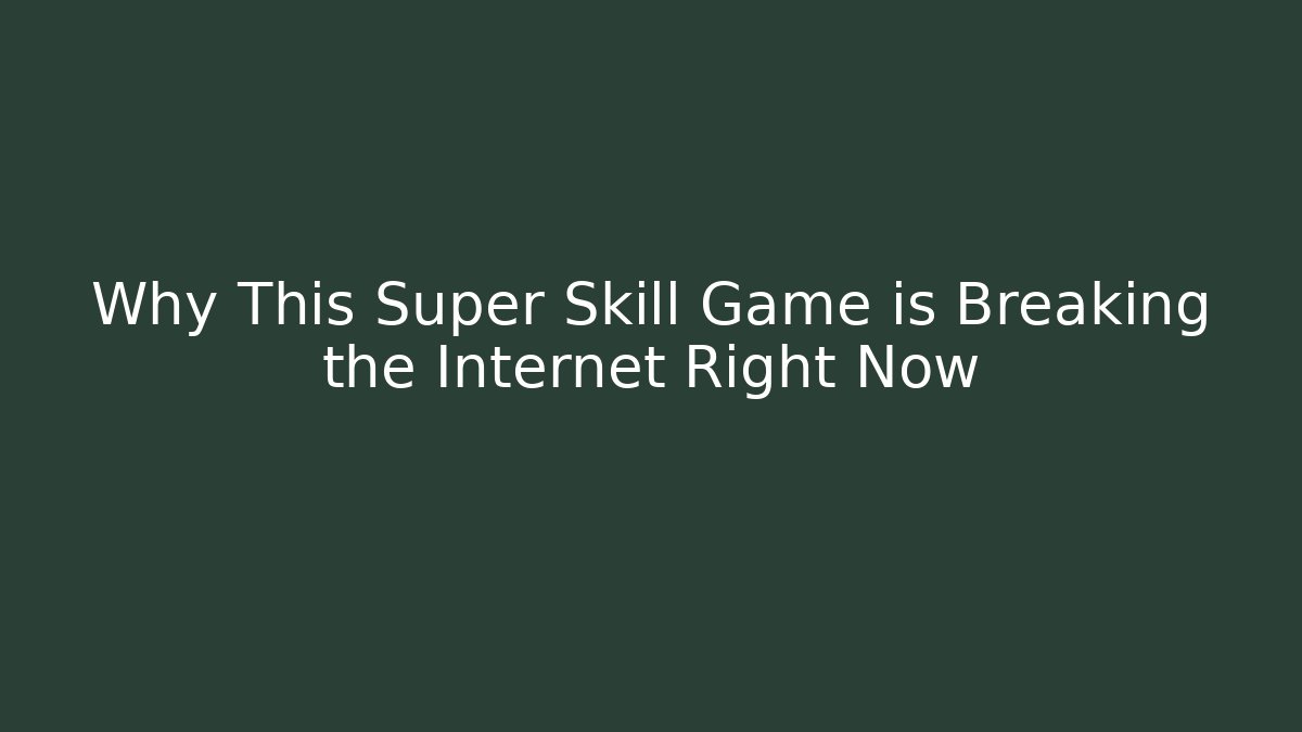 Why This Super Skill Game is Breaking the Internet Right Now