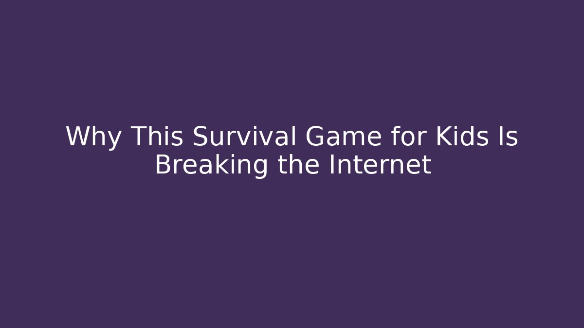 Why This Survival Game for Kids Is Breaking the Internet