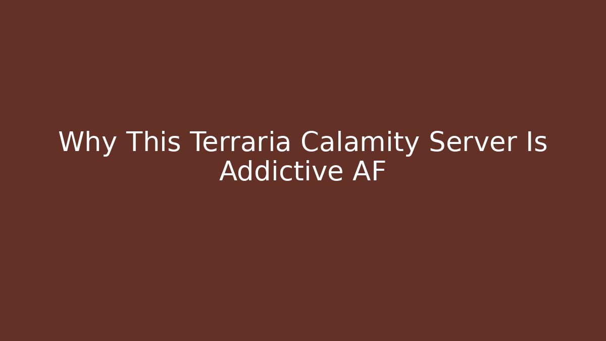 Why This Terraria Calamity Server Is Addictive AF