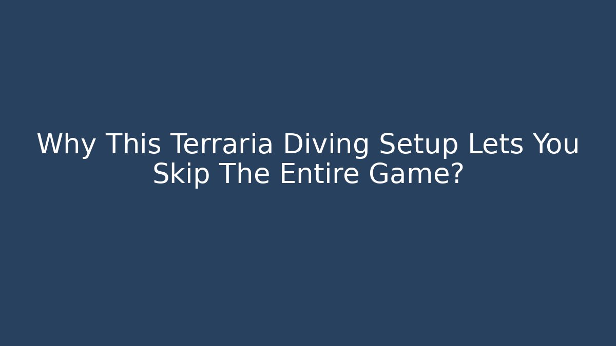 Why This Terraria Diving Setup Lets You Skip The Entire Game? - Create More Assets