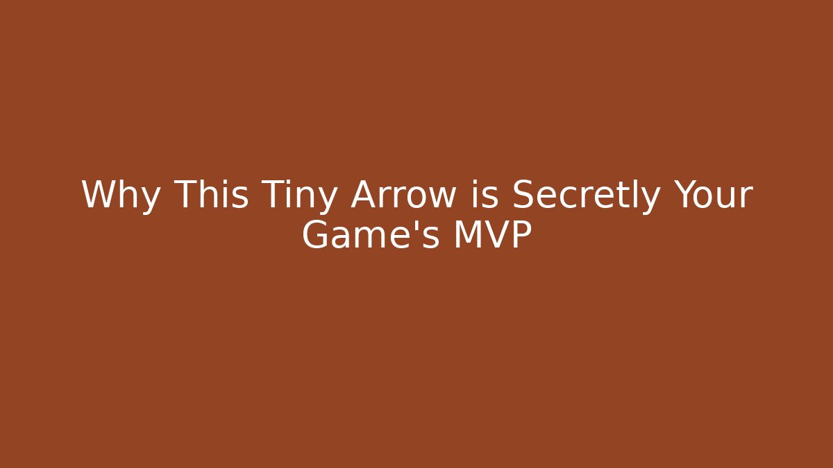 Why This Tiny Arrow is Secretly Your Game's MVP