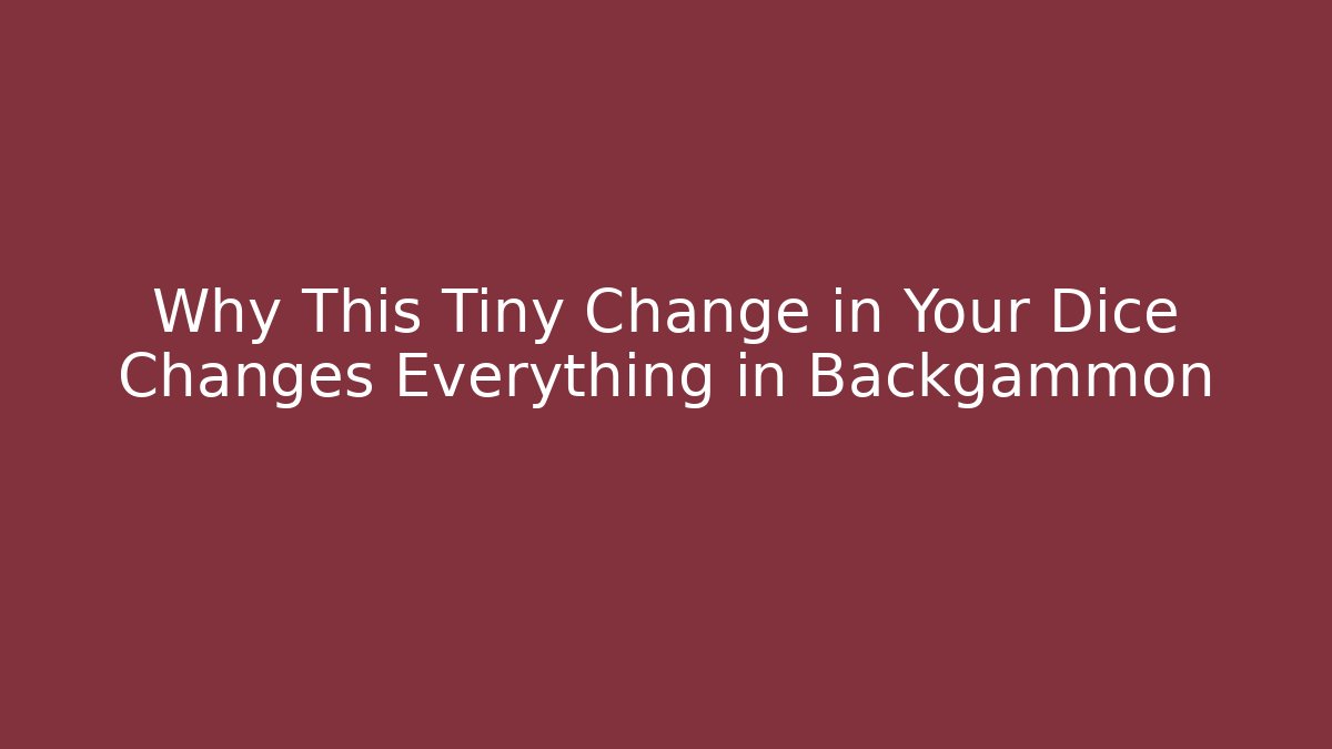 Why This Tiny Change in Your Dice Changes Everything in Backgammon - Create More Assets