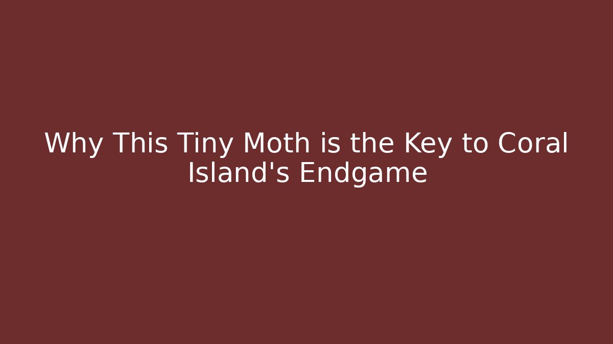 Why This Tiny Moth is the Key to Coral Island's Endgame