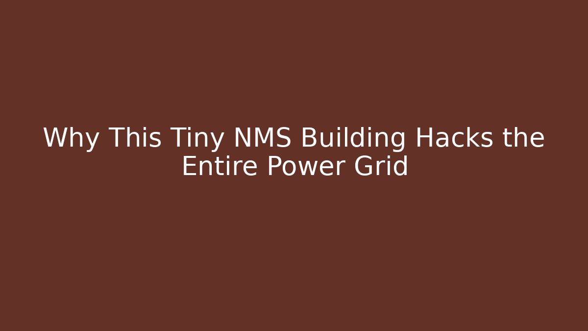 Why This Tiny NMS Building Hacks the Entire Power Grid