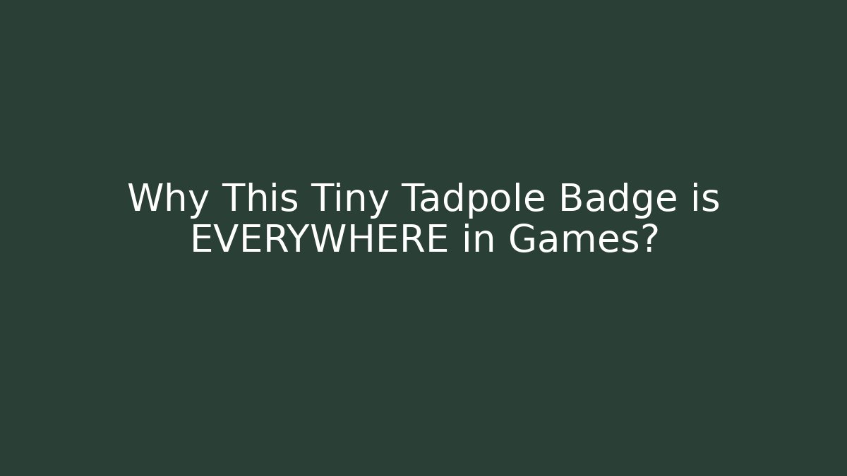 Why This Tiny Tadpole Badge is EVERYWHERE in Games?