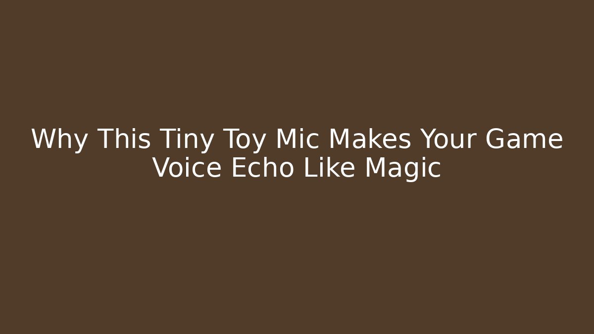 Why This Tiny Toy Mic Makes Your Game Voice Echo Like Magic - Create More Assets
