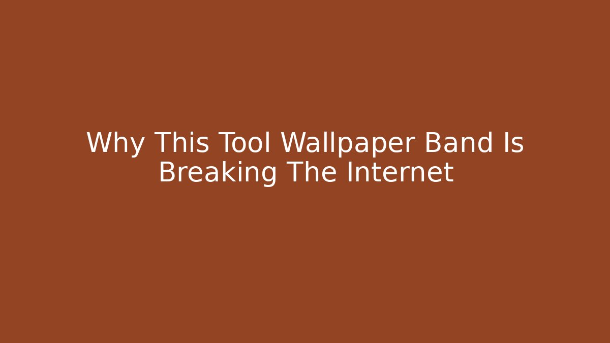 Why This Tool Wallpaper Band Is Breaking The Internet