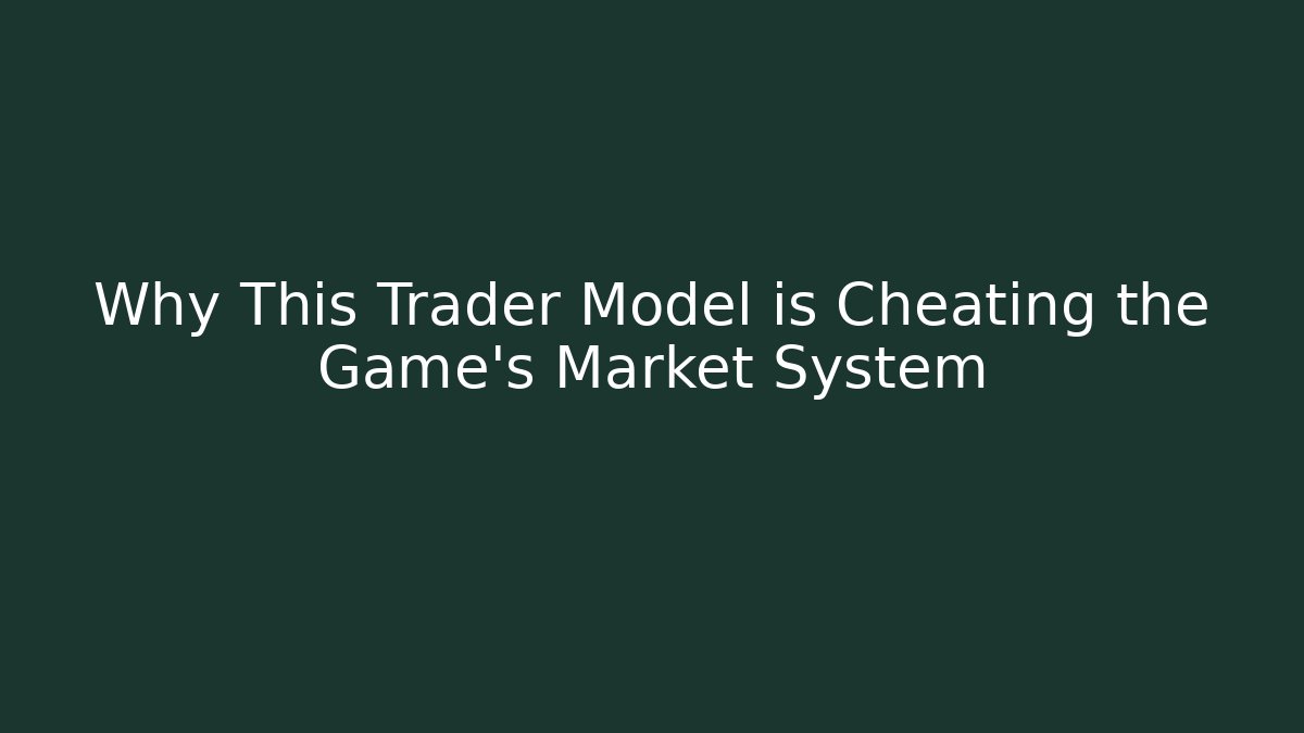 Why This Trader Model is Cheating the Game's Market System - Create More Assets