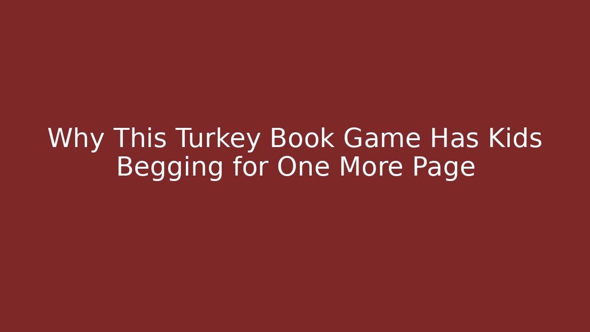 Why This Turkey Book Game Has Kids Begging for One More Page