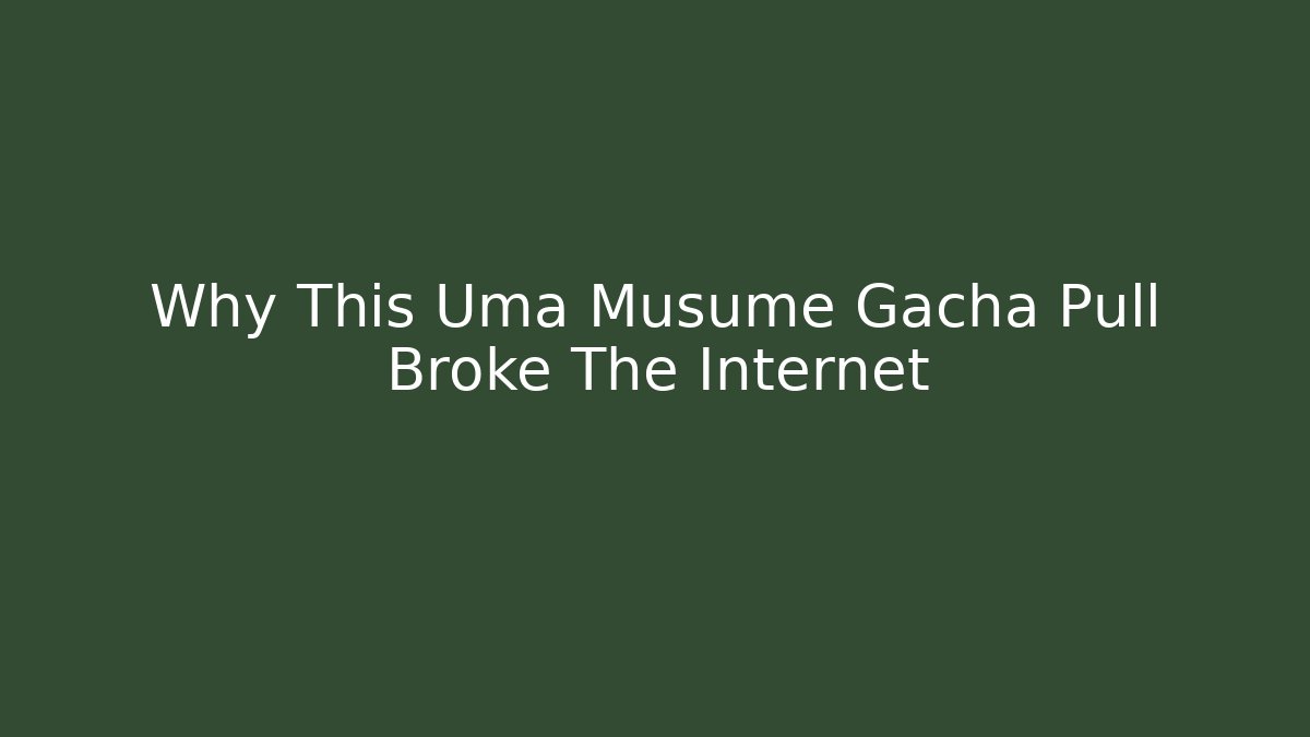 Why This Uma Musume Gacha Pull Broke The Internet - Create More Assets