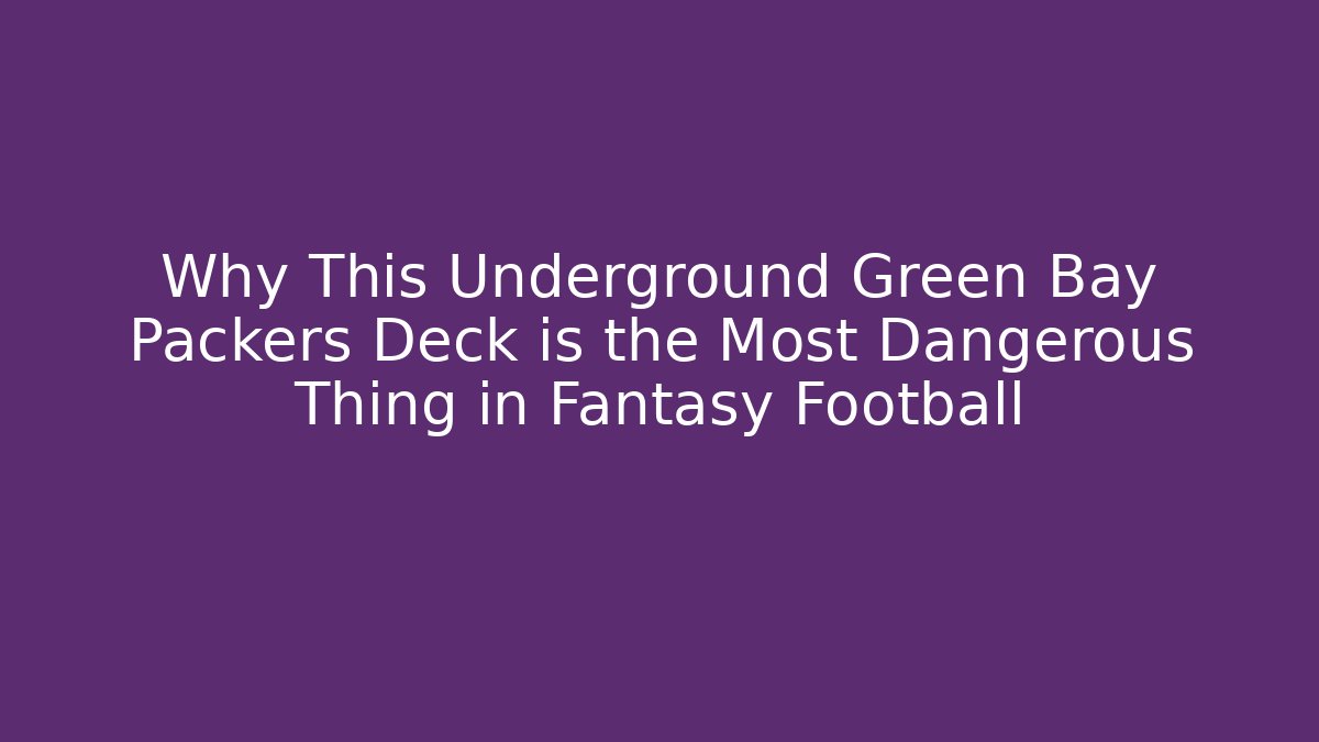 Why This Underground Green Bay Packers Deck is the Most Dangerous Thing in Fantasy Football