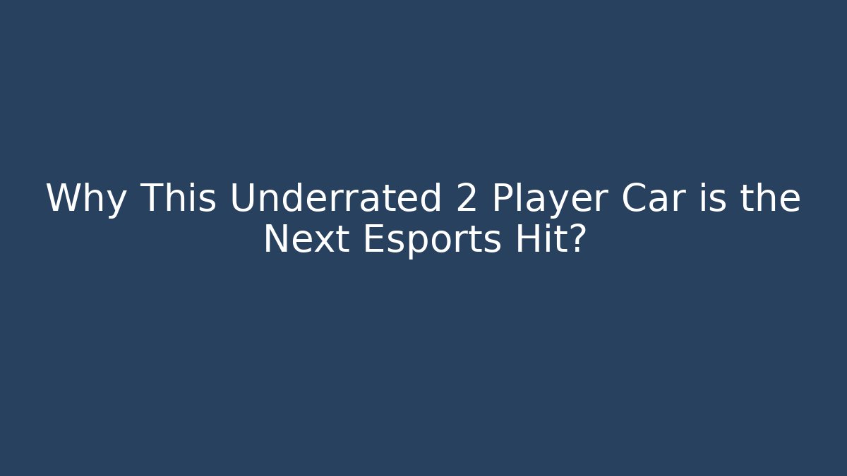Why This Underrated 2 Player Car is the Next Esports Hit?