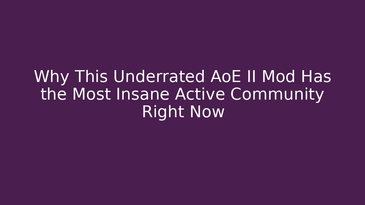 Why This Underrated AoE II Mod Has the Most Insane Active Community Right Now