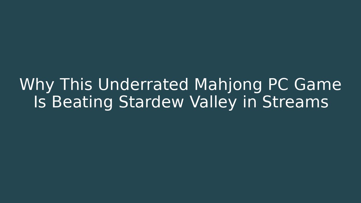 Why This Underrated Mahjong PC Game Is Beating Stardew Valley in Streams