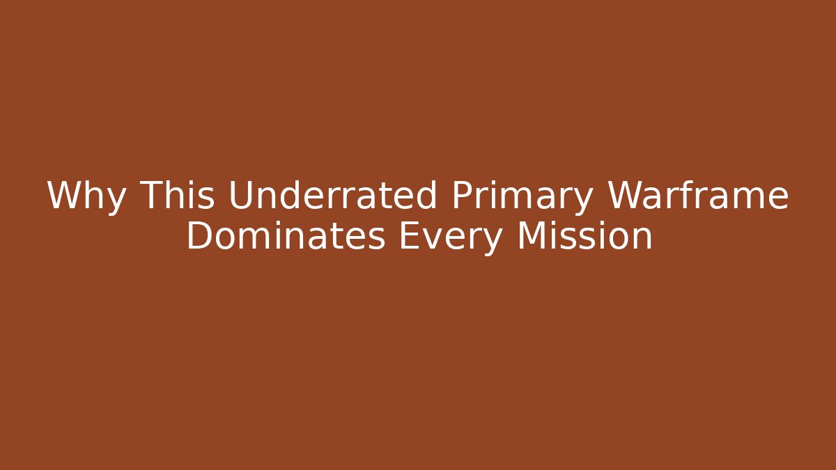 Why This Underrated Primary Warframe Dominates Every Mission - Create More Assets
