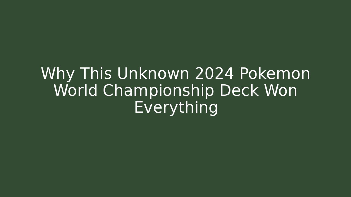Why This Unknown 2024 Pokemon World Championship Deck Won Everything