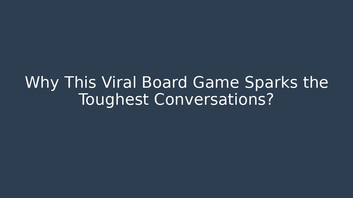 Why This Viral Board Game Sparks the Toughest Conversations?