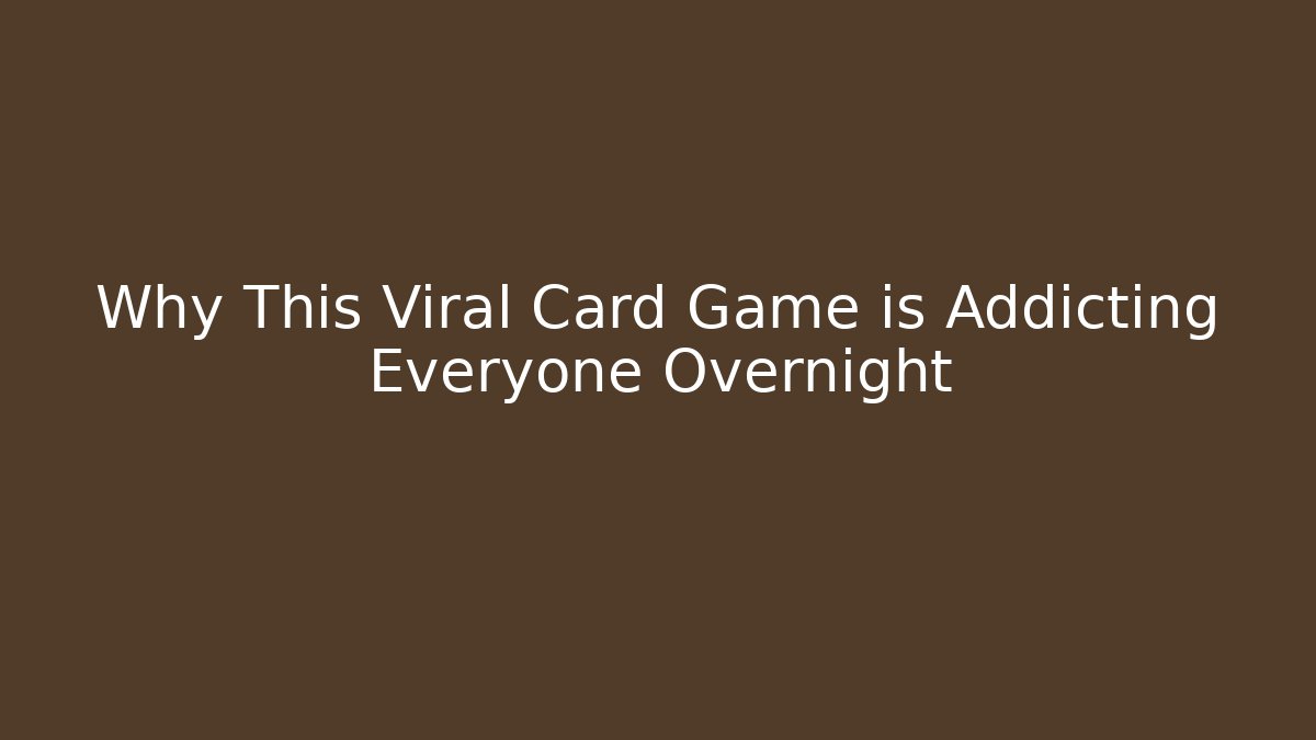 Why This Viral Card Game is Addicting Everyone Overnight