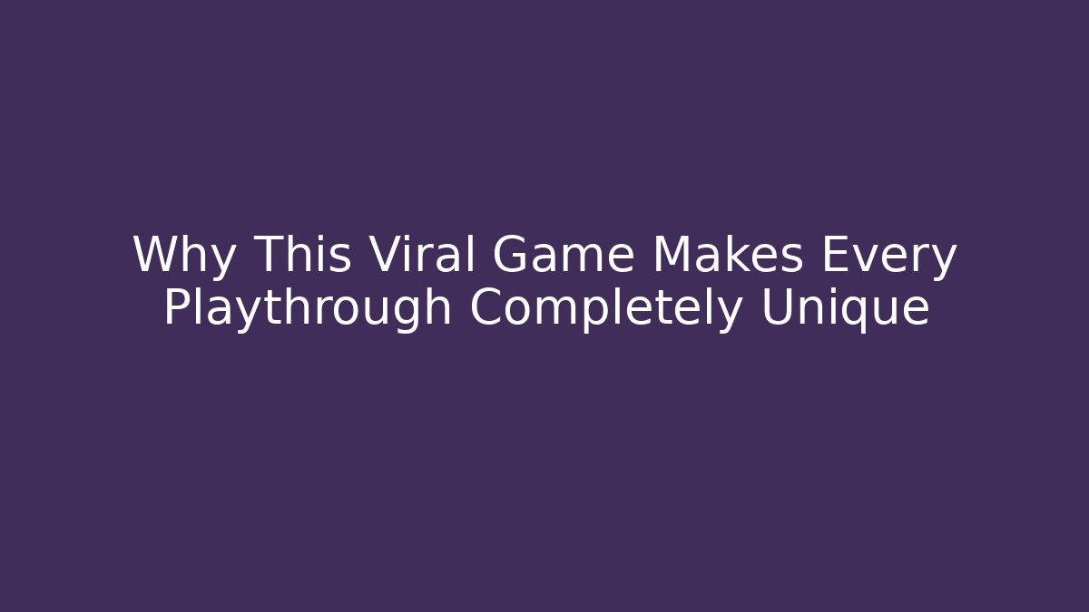 Why This Viral Game Makes Every Playthrough Completely Unique - Create More Assets