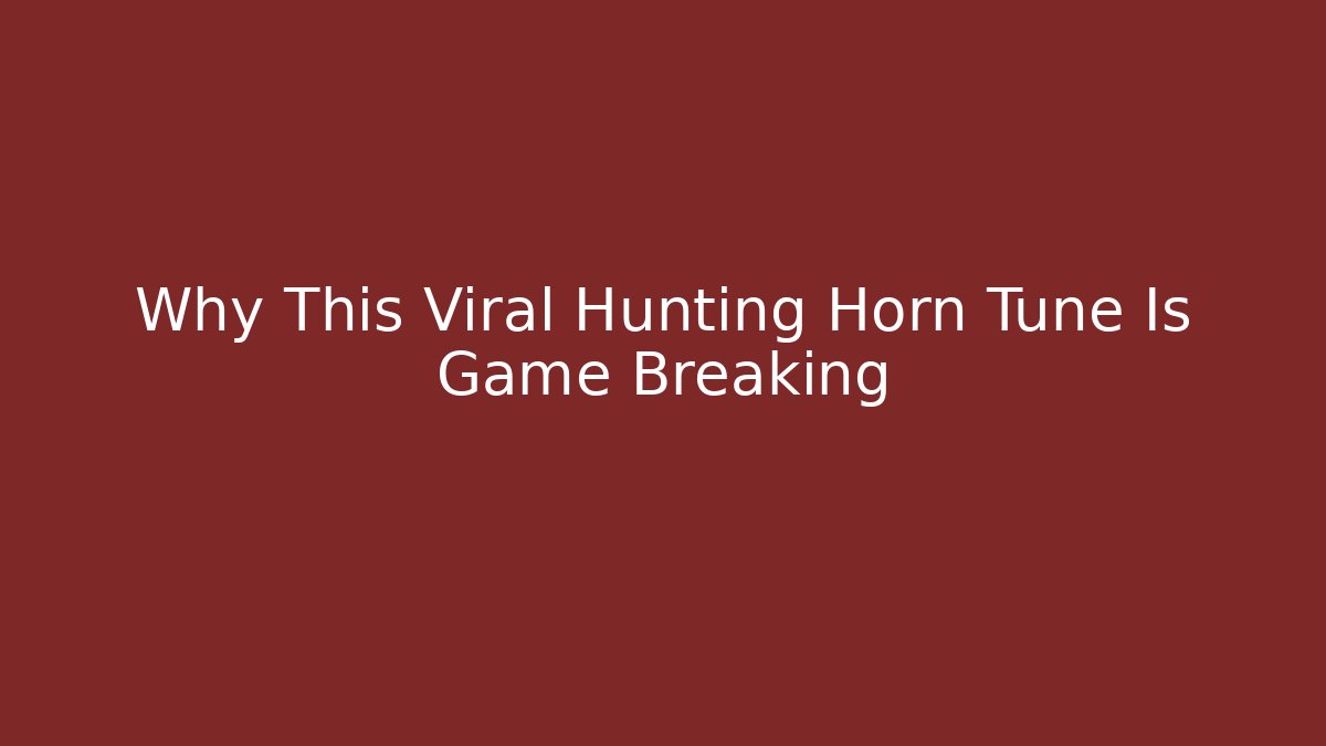 Why This Viral Hunting Horn Tune Is Game Breaking