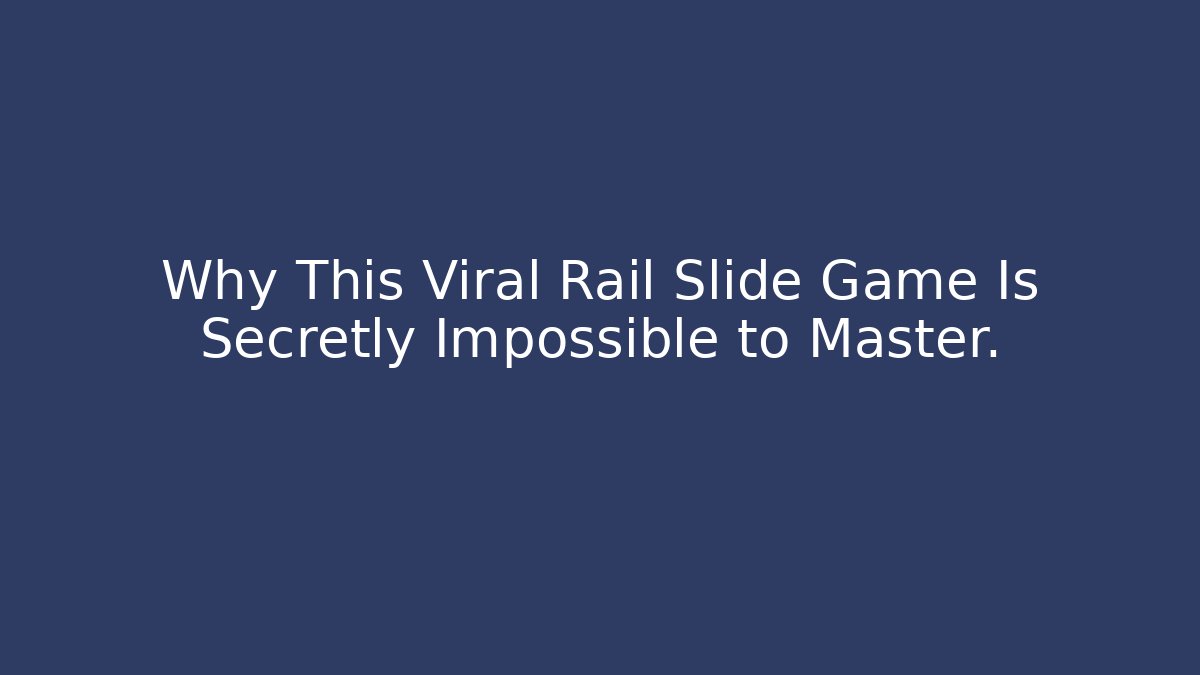 Why This Viral Rail Slide Game Is Secretly Impossible to Master.