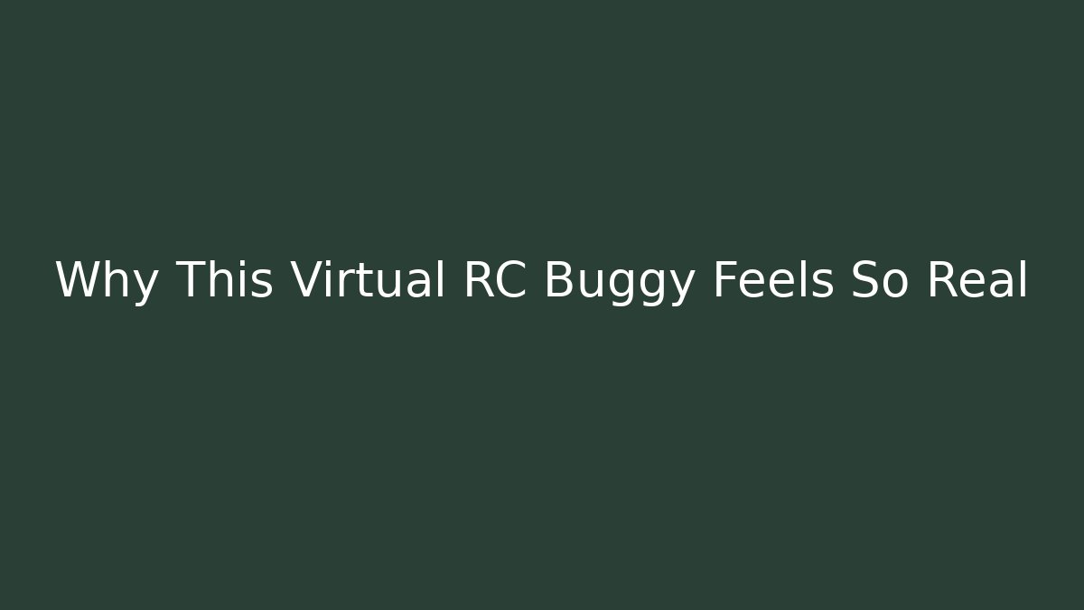 Why This Virtual RC Buggy Feels So Real - Create More Assets