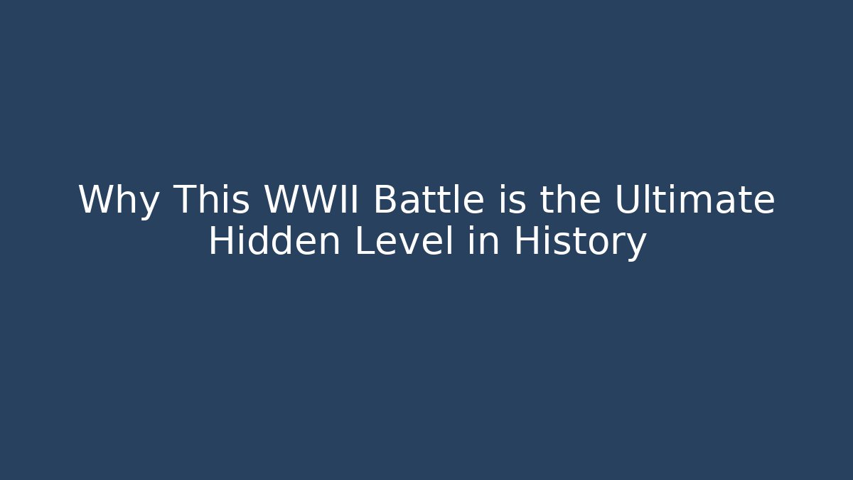 Why This WWII Battle is the Ultimate Hidden Level in History