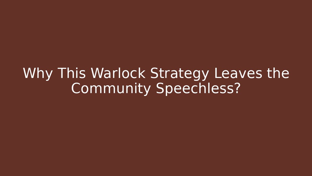 Why This Warlock Strategy Leaves the Community Speechless?