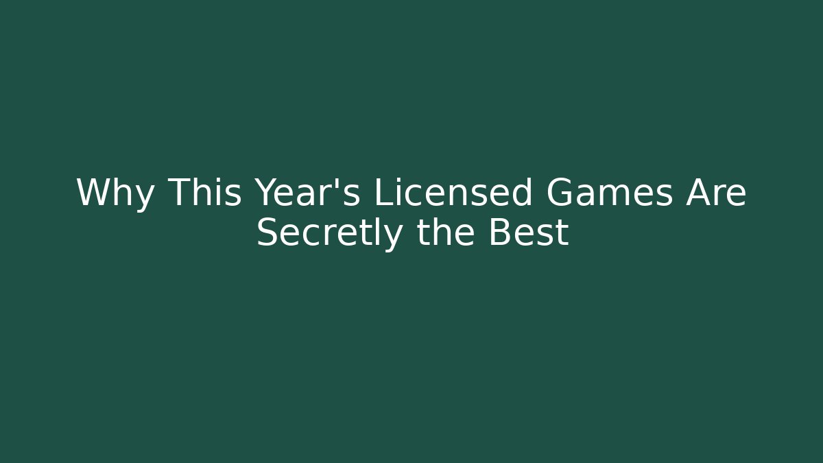 Why This Year's Licensed Games Are Secretly the Best - Create More Assets