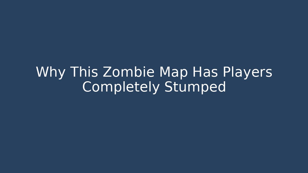Why This Zombie Map Has Players Completely Stumped - Create More Assets